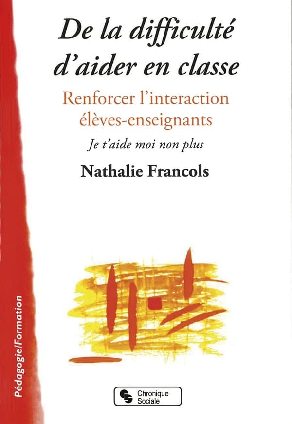 De la difficulté d'aider en classe : renforcer l'interaction élèves-enseignants : je t'aide moi non plus
