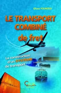 Le transport combiné de fret : la construction d'un système de transport