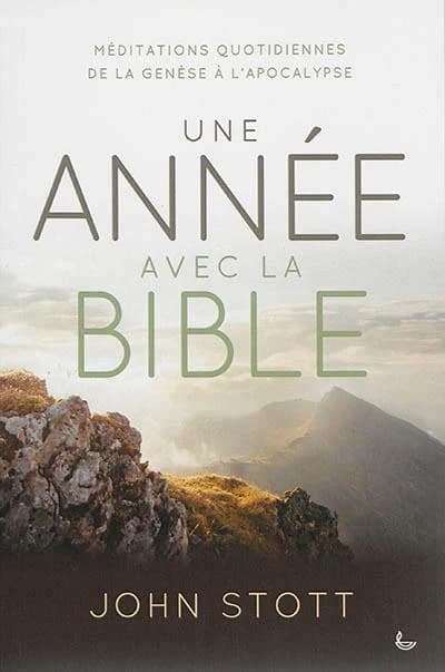 Une année avec la Bible ; méditations quotidiennes de la Genèse à l'Apocalypse