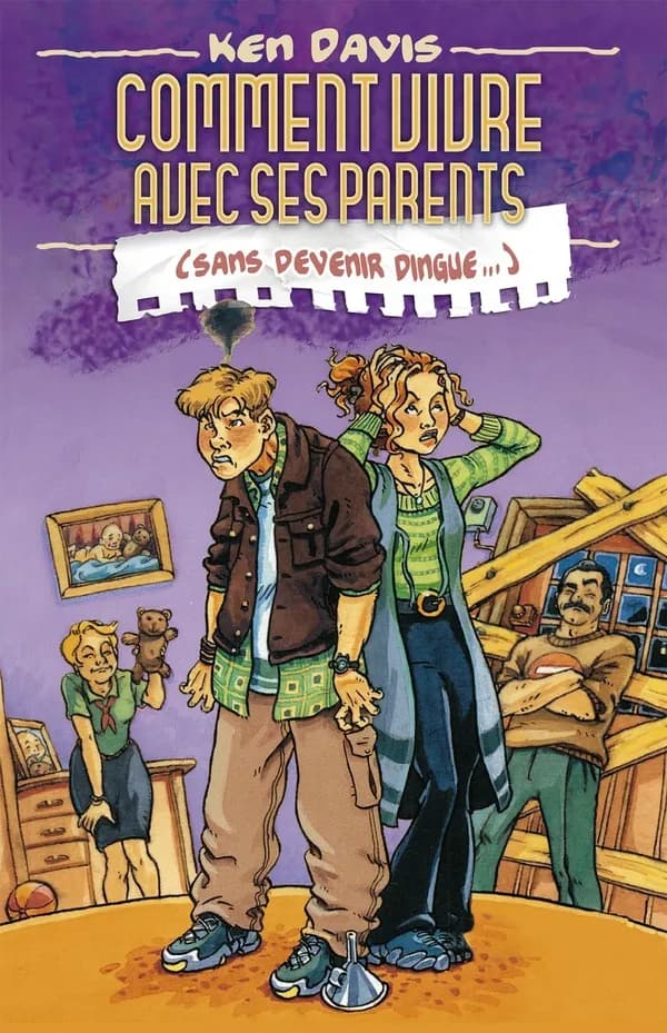 Comment vivre avec ses parents ; sans devenir dingue...