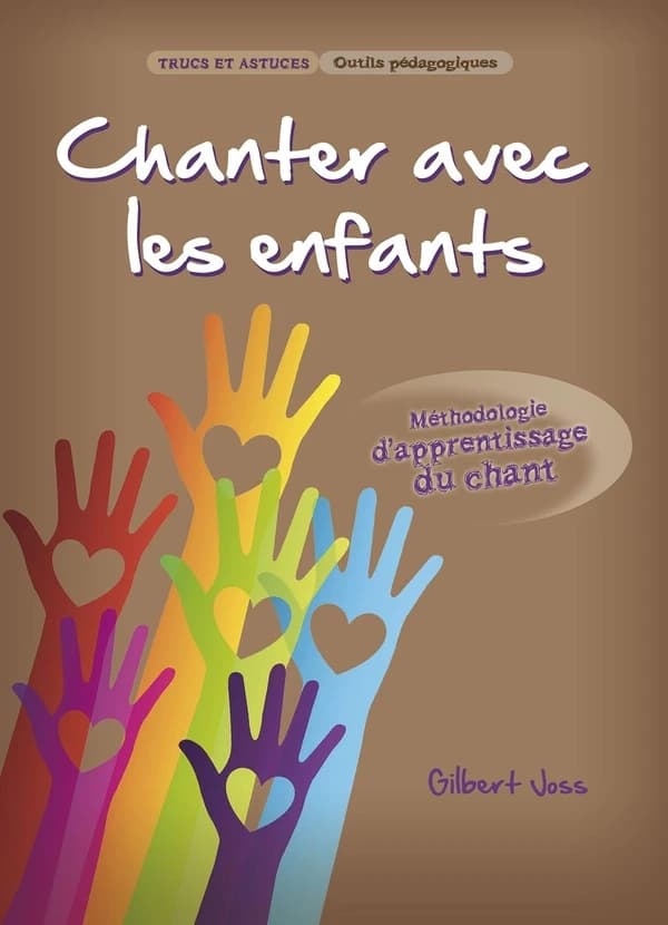 Chanter avec les enfants : méthodologie d'apprentissage du chant