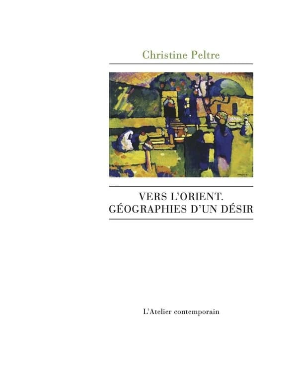 Vers l'Orient : géographies d'un désir