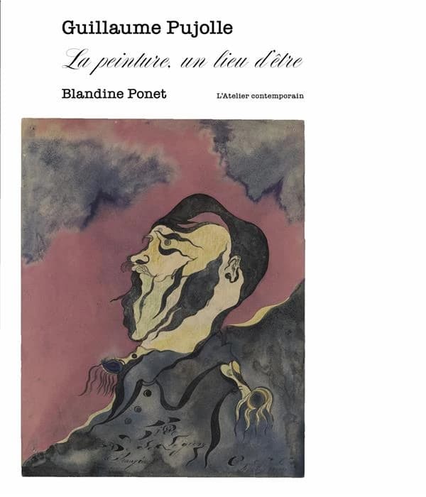 Guillaume Pujolle : la peinture, un lieu d'être