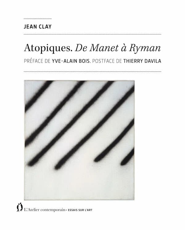 Atopiques : de Manet à Ryman ; [suivi de] Entretien avec Thierry Davila et Valérie Mavridorakis