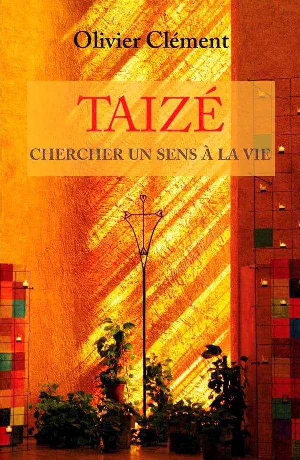 Taizé : chercher un sens à la vie (Nouvelle éd.) Olivier Clément