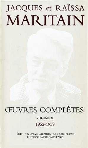 OEuvres complètes. Volume X, [Oeuvres de Jacques Maritain, 1952-1959]