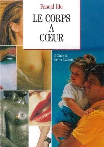 Le corps à cœur : essai sur le corps humain