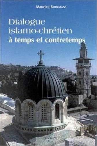Dialogue islamo-chrétien : à temps et contretemps