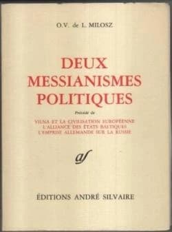 Deux messianismes politiques ; (précédé de) Vilna et la civilisation européenne ; l'Alliance des États baltiques ; l'Emprise allemande sur la Russie