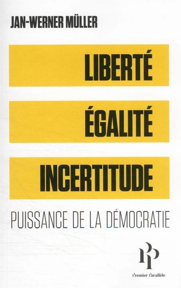 Liberté, égalité, incertitude : puissance de la démocratie