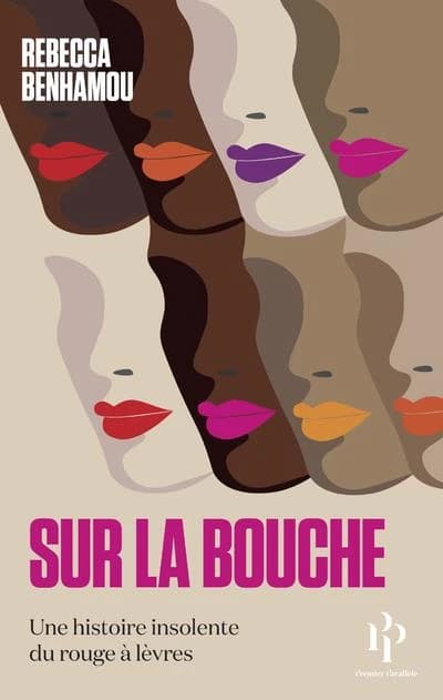 Sur la bouche : une histoire insolente du rouge à lèvres