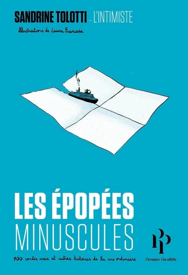 Les épopées minuscules : 100 contes vrais et autres histoires de la vie ordinaire