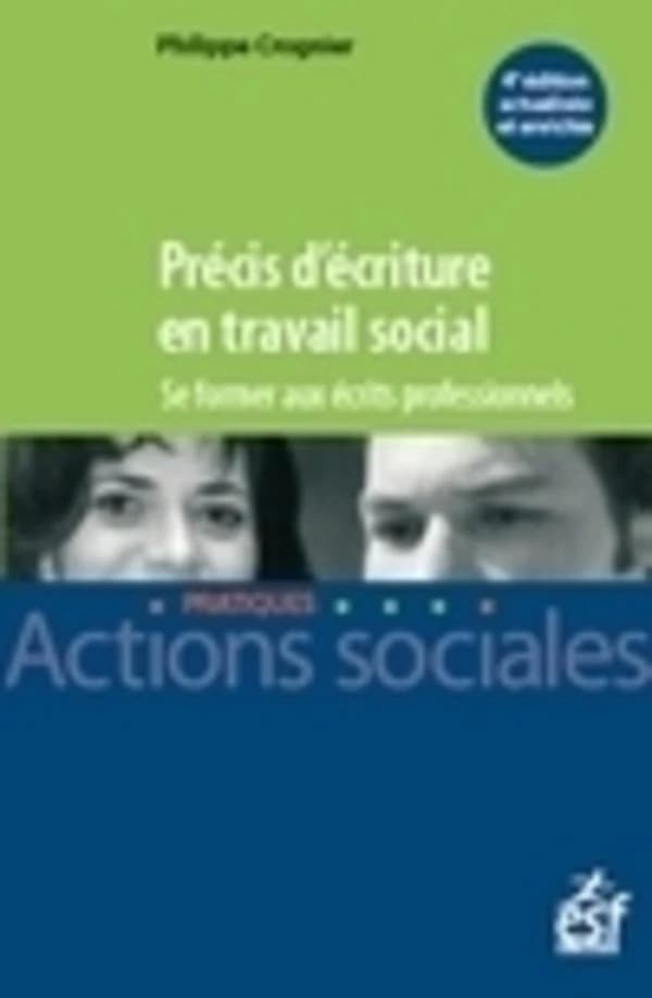 Précis d'écriture en travail social : se former aux écrits professionnels (4e éd. actualisée et enrichie) Philippe Crognier
