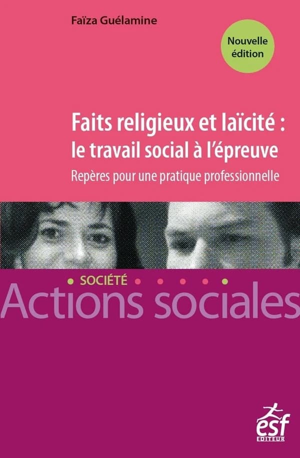 Faits religieux et laicité : le travail social à l'épreuve (Nouvelle éd.) Faïza Guélamine