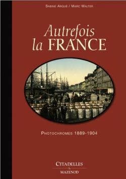 Autrefois la France : photochromes, 1889-1904