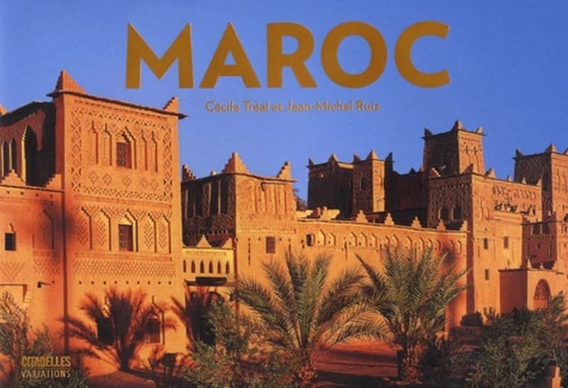 Maroc ([Nouvelle éd.]) Cécile Tréal et Jean-Michel Ruiz ; préface et légendes, Corinne Cauvin Verner