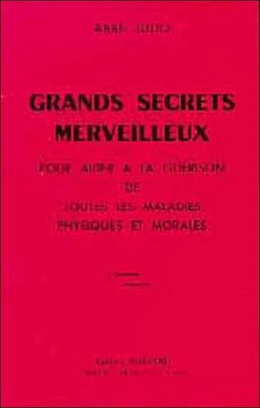Grands secrets merveilleux pour aider à la guérison de toutes les maladies physiques et morales