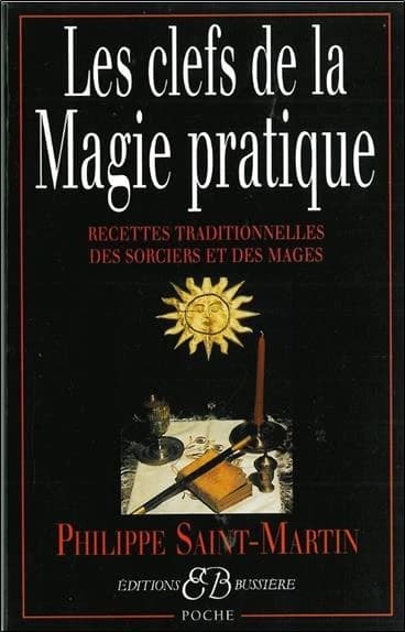 Les clefs de la magie pratique : recettes traditionnelles des sorciers et des mages