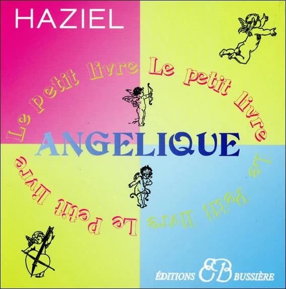 Le petit livre angélique : conseils des anges pour notre réussite morale et matérielle