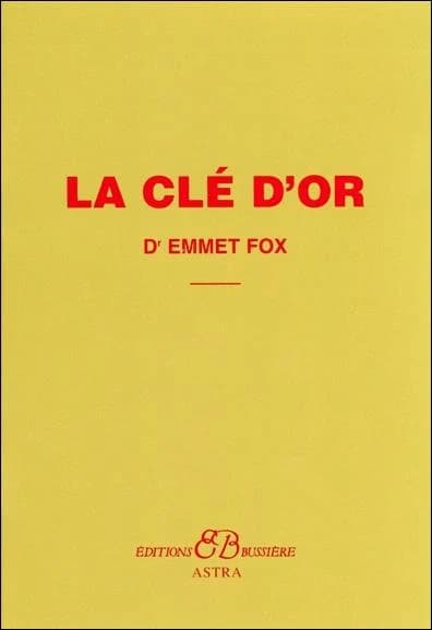La clé d'or : Extrait du livre "Le Pouvoir par la Pensée Constructive"