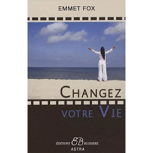Changez votre vie ([Reproduction en fac-similé]) Dr Emmet Fox