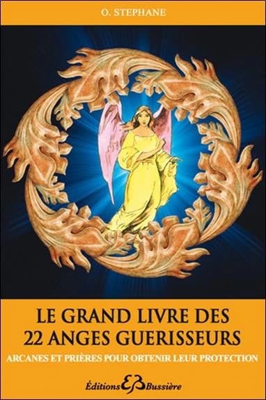 Le grand livre des 22 anges guérisseurs : arcanes et prières pour obtenir leur protection