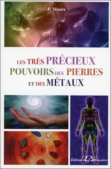 Le livre des pierres précieuses : utilisation du pouvoir magique des métaux et des pierres
