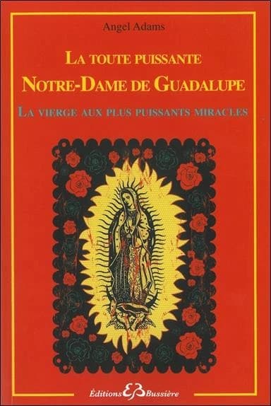 La toute puissante Notre-Dame de Guadalupe