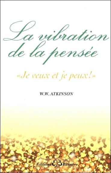 Vibration de la pensée : la loi d'attraction dans le monde de la pensée
