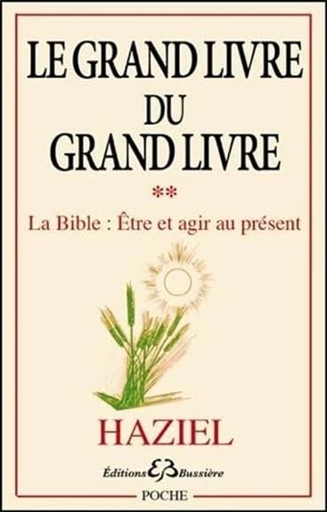 Le grand livre du Grand Livre. 2, la Bible, être et agir au présent