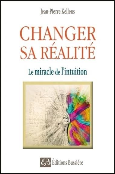 Changer sa réalité : le miracle de l'intuition