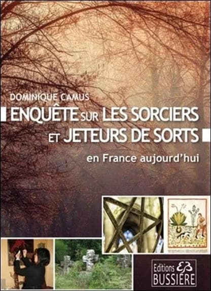 Enquête sur les sorciers et jeteurs de sorts en France aujourd'hui : magie blanche, magie noire