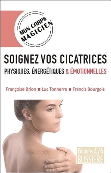 Soignez vos cicatrices : physiques, énergétiques & émotionnelles