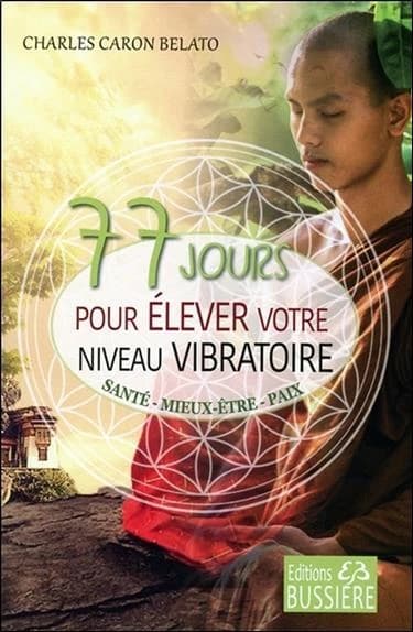 77 jours pour élever votre niveau vibratoire : santé, mieux-être, paix
