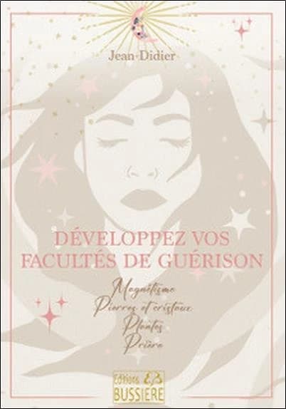 Développez vos facultés de guérison ([Nouvelle éd.]) Jean-Didier