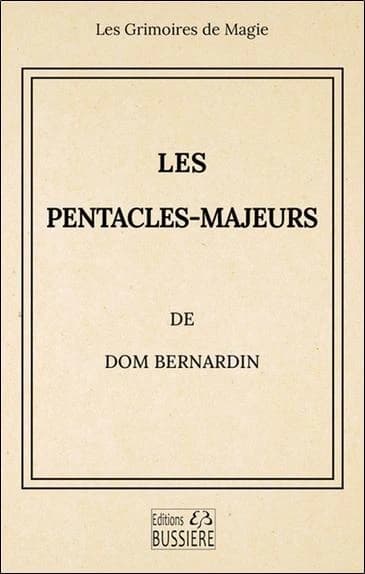Les pentacles-majeurs ([Nouvelle éd.]) de Dom Bernardin