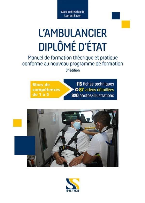 L'ambulancier diplômé d'État (5e éd. conforme au nouveau programme de formation par blocs de compétence) Philippe Voyer, François Banchereau, James Iacino ; sous la direction de Laurent Facon