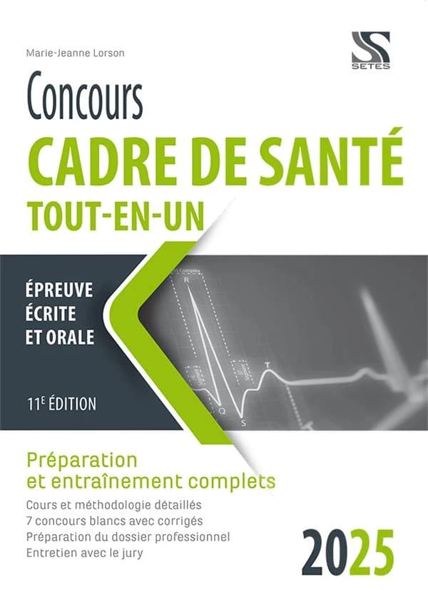 Concours cadre de santé 2025 : préparation et entraînement complets : épreuves d'admissibilité et d'admission (11e éd.) Marie-Jeanne Lorson,...