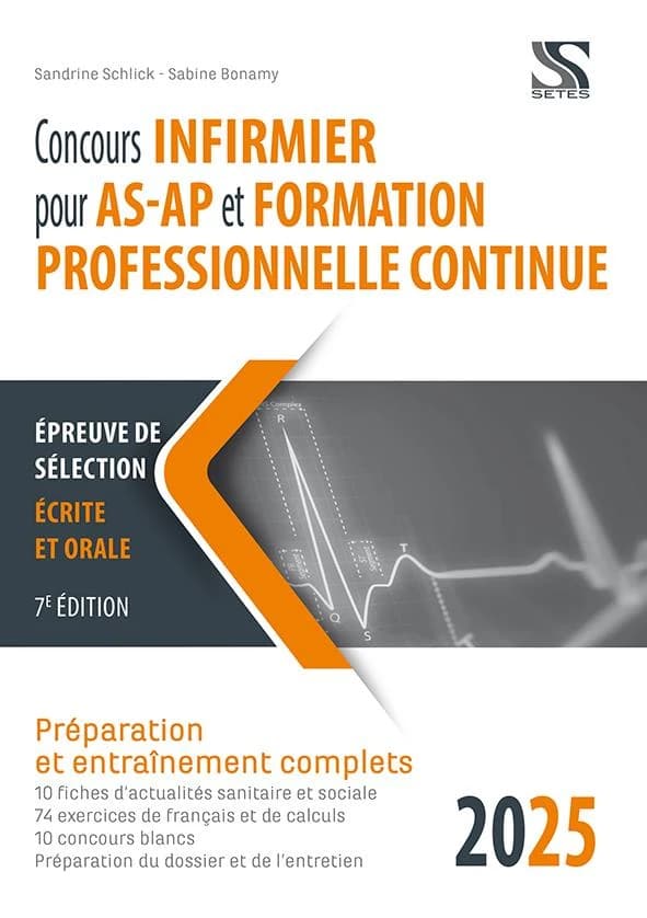 Concours infirmier pour AS-AP et formation professionnelle continue : 2025 (7e éd.) Sandrine Schlick,... Sabine Bonamy,...