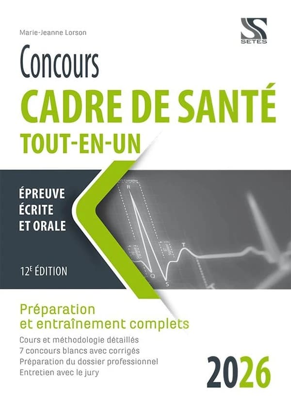 Concours cadre de santé 2026 : préparation et entraînement complets : épreuves d'admissibilité et d'admission (12e éd.) Marie-Jeanne Lorson,...