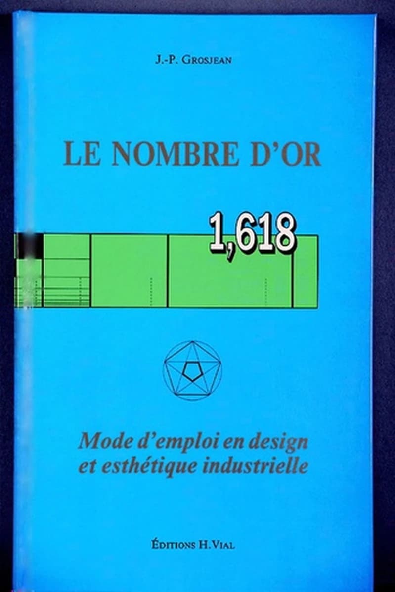 Le nombre d'or : 1,618 : mode d'emploi en design et esthétique industrielle