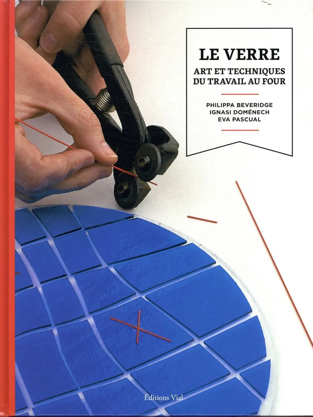 Le verre : art et techniques du travail au four