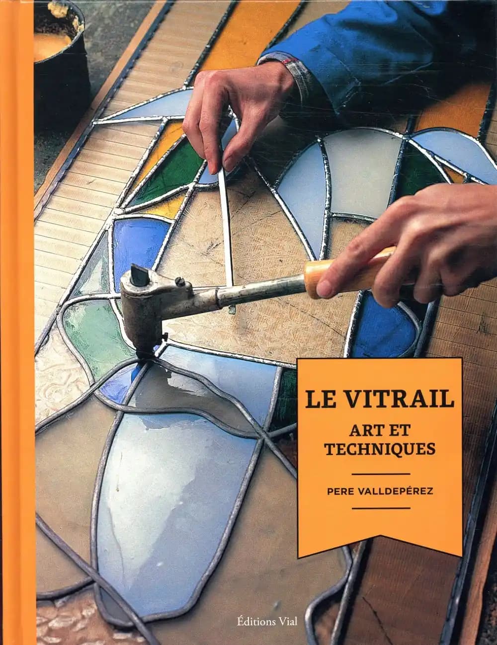 Le vitrail : art et techniques
