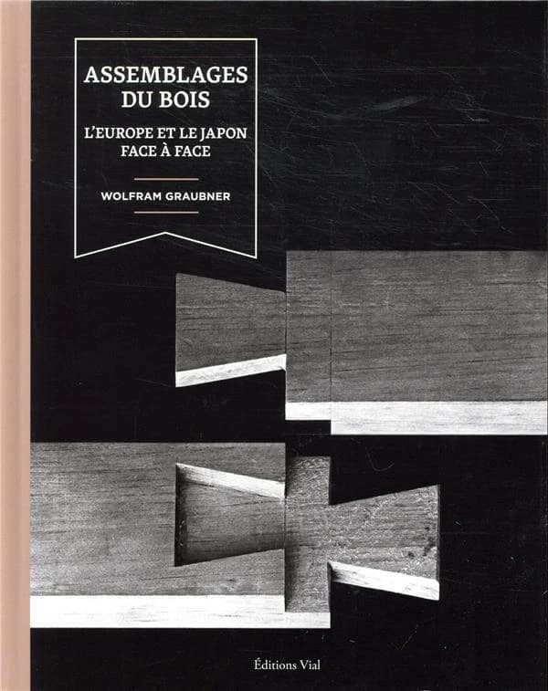 Assemblages du bois : l'Europe et le Japon face à face