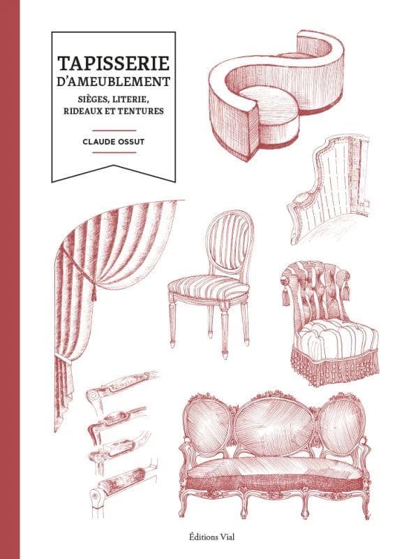 Tapisserie d'ameublement : sièges, literie, rideaux et tentures (Réédition) Claude Ossut