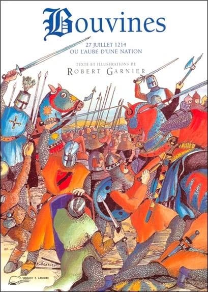Bouvines ou L'aube d'une nation : 27 juillet 1214 : en direct du champ de bataille
