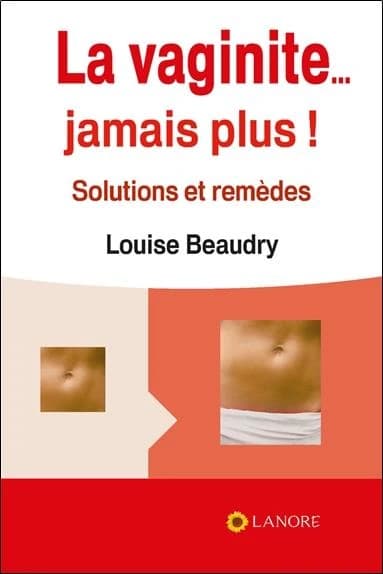 La vaginite... jamais plus ! : Solutions et remèdes