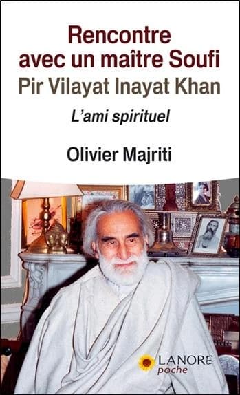 Rencontre avec un maître soufi : Pir Vilayat Inayat Khan : l'ami spirituel
