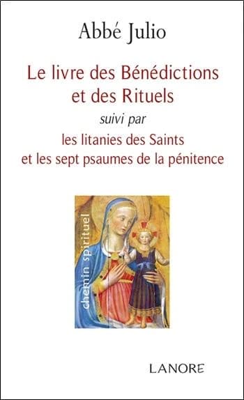 Le livre des bénédictions et des rituels ; suivis par Les litanies des saints et les sept psaumes de la pénitence