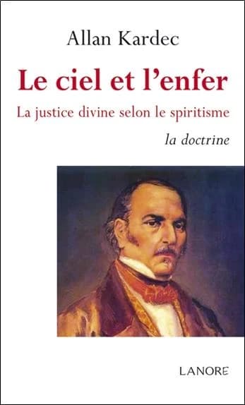 Le ciel et l'enfer. [Tome I], La justice divine selon le spiritisme : la doctrine